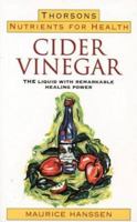 Cider Vinegar: The Liquid With Remarkable Healing Power 0668037512 Book Cover