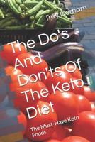 The Do's and Don'ts of the Keto Diet: The Must-Have Keto Foods 1092997245 Book Cover