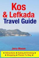 Kos & Lefkada Travel Guide: Attractions, Eating, Drinking, Shopping & Places To Stay 1500342246 Book Cover