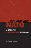 Poland and NATO: A Study in Civil-Military Relations 0742529940 Book Cover