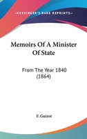Memoirs Of A Minister Of State: From The Year 1840 1164938088 Book Cover