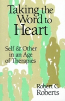 Taking the Word to Heart: Self and Others in an Age of Therapies 0802806597 Book Cover