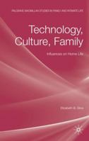 Technology, Culture, Family: Influences on Home Life 0230545483 Book Cover