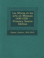 Les Sforza Et Les Arts En Milanais 1450-1530 0274864711 Book Cover