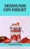 Desayunos con yogurt: Una guía paso a paso para que realices tus propios desayunos B0F78JQBGH Book Cover