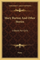 Mary Burton And Other Stories: A Book For Girls 0548490503 Book Cover