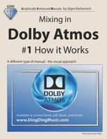 Mixing in Dolby Atmos - #1 How it Works: A different type of manual - the visual approach B09HFX1HDV Book Cover