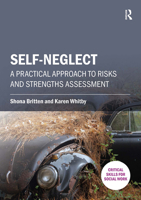 Self-Neglect: A Practical Approach to Risks and Strengths Assessment 1912096862 Book Cover