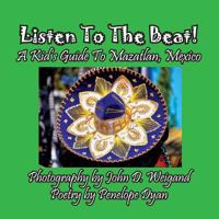 Listen To The Beat! A Kid's Guide To Mazatlan, Mexico 1614772762 Book Cover