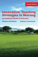 Innovative Teaching Strategies in Nursing & Related Health Professions, Fourth Edition 0763738565 Book Cover