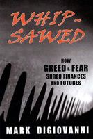 Whipsawed: How Greed and Fear Shred Finances and Futures 0997868244 Book Cover