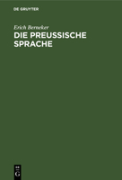 Die Preussische Sprache: Texte, Grammatik, Etymologisches W�rterbuch 1168449790 Book Cover
