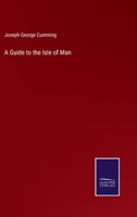 The Isle Of Man With The Means Of Access Thereto And An Introduction To Its Scenery 1164529331 Book Cover