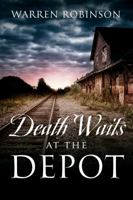 Death Waits At The Depot 1478793821 Book Cover