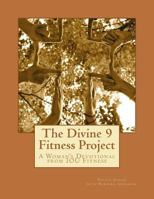 The Divine 9 Fitness Project: Challenge Yourself: Tune in to God's Will, Tune Out Unrealistic Expectations and Tune Up Your Body for an Even Better You!! 147833276X Book Cover