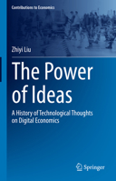 The Power of Ideas: A History of Technological Thoughts on Digital Economics 981194573X Book Cover