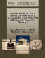 Auglaize Box Board Co. v. Kansas City Fibre Box Co. U.S. Supreme Court Transcript of Record with Supporting Pleadings 1270246038 Book Cover