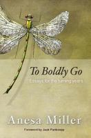 To Boldly Go: Essays for the Turning Years 1494342561 Book Cover