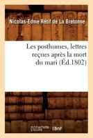 Les Posthumes, Lettres Reaues Apra]s La Mort Du Mari (A0/00d.1802) 2012155049 Book Cover