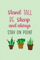 Stand Tall Be Sharp And Always Stay On Point: All Purpose 6x9 Blank Lined Notebook Journal Way Better Than A Card Trendy Unique Gift Green Texture Succulents 1708086323 Book Cover