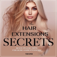 Hair Extensions Secrets: Beste Pflege Tipps für deine Hairextensions (German Edition) B0DTYMC3C1 Book Cover