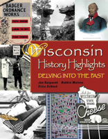 Wisconsin History Highlights: Delving into the Past 0870203584 Book Cover