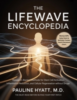 The LifeWave Encyclopedia: Research-Backed Methods for Stem Cell Activation, Inflammation Reduction, and Cellular Regeneration Without Drugs. B0FJR3JLLH Book Cover