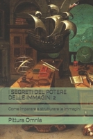 I SEGRETI DEL POTERE DELLE IMMAGINI 2: Come imparare a strutturare le immagini (Tutti i segreti dell'arte visiva) (Italian Edition) B0863S18QQ Book Cover