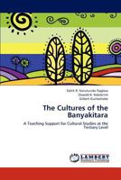 The Cultures of the Banyakitara: A Teaching Support for Cultural Studies at the Tertiary Level 3844319654 Book Cover