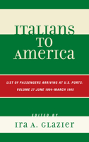 Italians to America: List of Passengers Arriving at U.S. Ports: June 1904-March 1905 0810878771 Book Cover