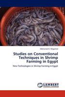 Studies on Conventional Techniques in Shrimp Farming in Egypt: New Technologies in Shrimp Farming in Egypt 384544097X Book Cover