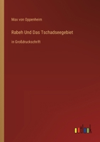 Rabeh Und Das Tschadseegebiet: in Großdruckschrift (German Edition) 336837768X Book Cover