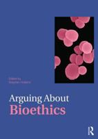 Arguing about Bioethics 041547633X Book Cover