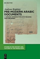 Pre-Modern Arabic Documents: A Concise Introduction Into Reading and Publishing (Studies in the History and Culture of the Middle East) 3112248139 Book Cover