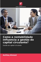 Como a rentabilidade influencia a gestão do capital circulante? (Portuguese Edition) 6209390080 Book Cover