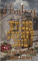 Christmas in the Wylder County Jail 1509241140 Book Cover