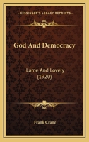 God And Democracy: Lame And Lovely 1278998667 Book Cover