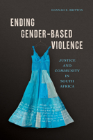 Ending Gender-Based Violence: Justice and Community in South Africa 025204309X Book Cover
