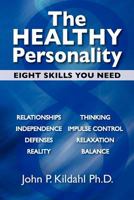 The Healthy Personality: Eight Skills You Need 1463530498 Book Cover