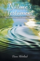 Nature's Testament: Words and Pictures of a Journey with God 1038316162 Book Cover