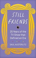 Still Friends: 25 Years of the TV Show That Defined an Era 140919390X Book Cover