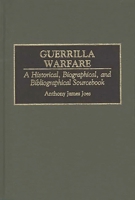 Guerrilla Warfare: A Historical, Biographical, and Bibliographical Sourcebook 0313292523 Book Cover