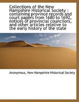 Collections of the New Hampshire Historical Society: Containing Province Records and Court Papers F 1116360624 Book Cover