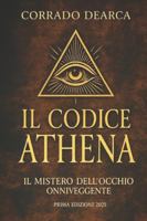 Il Codice Athena: Il Mistero dell'Occhio Oniveggente B0G3917WZZ Book Cover