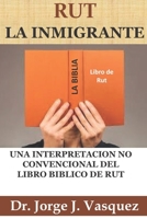 Rut La Inmigrante: Una Interpretación No Convencional del Libro Bíblico de Rut 1721123636 Book Cover