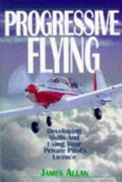 Progressive Flying: How to Extend Your Flying Skills with the PPL 1853108197 Book Cover