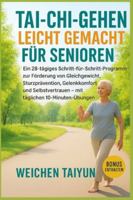 Tai-Chi-Gehen leicht gemacht für Senioren: Ein 28-tägiges Programm zur Förderung von Gleichgewicht, Sturzprävention, Gelenkkomfort und Selbstvertrauen mit täglichen 10-Minuten-Übungen B0G4JK4YJX Book Cover