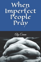 When Imperfect People Pray B096HWQSKD Book Cover