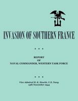 Invasion of Southern France: Report of Naval Commander, Western Task Force, 1944 1780395590 Book Cover