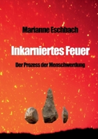 Inkarniertes Feuer: Der Prozess der Menschwerdung 3819299904 Book Cover